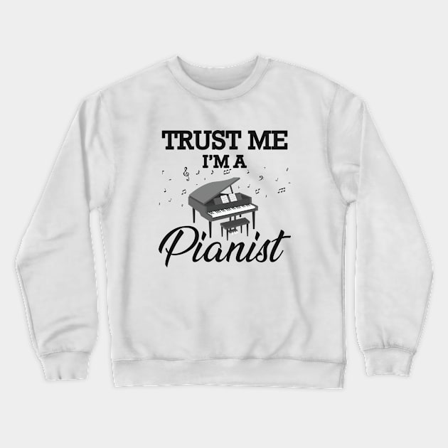 Pianist - Trust me I'm a Pianist Crewneck Sweatshirt by KC Happy Shop